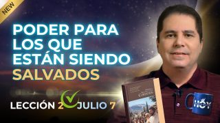 Escuela Sabática | Martes 7 de julio del 2026 | Poder para aquellos que están siendo salvados | Oliver Coronado