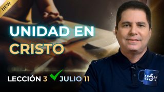 Escuela Sabática | Sábado 11 de julio del 2026 | Unidad en Cristo | Oliver Coronado