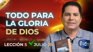 Escuela Sabática | Sábado 25 de julio del 2026 | Todo para la gloria de Dios | Oliver Coronado