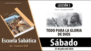 Escuela Sabática | Sábado 25 de julio del 2026 | Todo para la gloria de Dios | Lección Alumnos