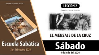 Escuela Sabática | Sábado 4 de julio del 2026 | El Mensaje de la Cruz | Lección Alumnos