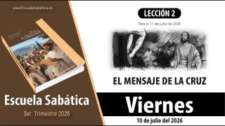 Escuela Sabática | Viernes 10 de julio del 2026 | Reflexiones adicionales | Lección Alumnos