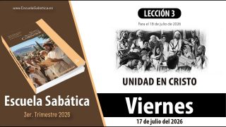 Escuela Sabática | Viernes 17 de julio del 2026 | Reflexiones adicionales | Lección Alumnos