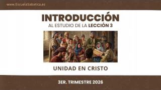 Introducción: Lección 3 | Unidad en Cristo | Escuela Sabática Semanal
