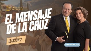 Lección 2 | El Mensaje de la Cruz | Escuela Sabática La Voz de la Esperanza