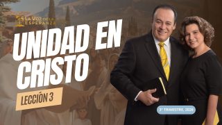 Lección 3 | Unidad en Cristo | Escuela Sabática La Voz de la Esperanza