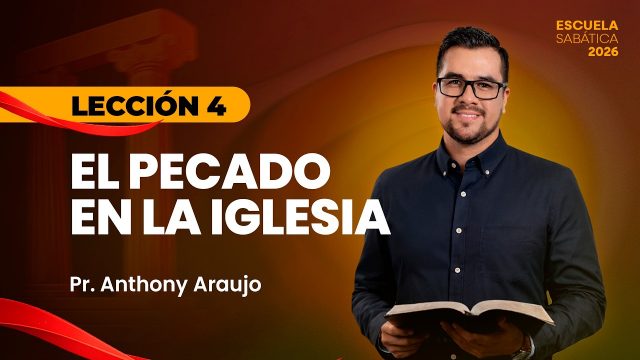 Lección 4 | El Pecado En La Iglesia | Escuela Sabática Pr. Anthony Araujo