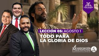 Lección 5 | Todo para la gloria de Dios | Escuela Sabática Creciendo en la Palabra
