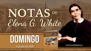 Notas de Elena | Domingo 5 de julio del 2026 | El Evangelio de la Cruz | Escuela Sabática