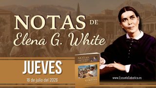 Notas de Elena | Jueves 16 de julio del 2026 | Un estilo de vida que refleja la cruz | Escuela Sabática