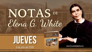 Notas de Elena | Jueves 9 de julio del 2026 | Cristo, el poder y la sabiduría de Dios | Escuela Sabática