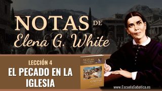 Notas de Elena | Lección 4 | El Pecado en la Iglesia | Escuela Sabática Semanal
