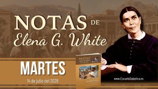 Notas de Elena | Martes 14 de julio del 2026 | Sabiduría y madurez | Escuela Sabática