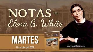 Notas de Elena | Martes 21 de julio del 2026 | Protegiendo la identidad de la Iglesia | Escuela Sabática