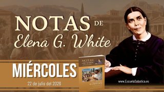 Notas de Elena | Miércoles 22 de julio del 2026 | Antídoto contra la inmoralidad sexual | Escuela Sabática