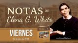 Notas de Elena | Viernes 24 de julio del 2026 | Reflexiones adicionales | Escuela Sabática